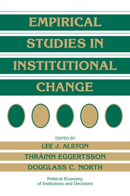 Empirical Studies in Institutional Change by Alston, Lee J.