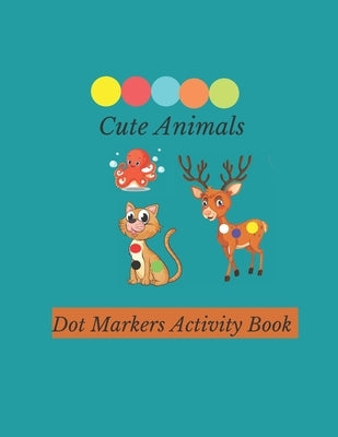 Cute Animals: Cute Animals: Easy Guided BIG DOTS - Do a dot page a day - Gift For Kids Ages 1-3, 2-4, 3-5, Baby, Toddler, Preschool, by Sondos Sasa, Red Tasnim