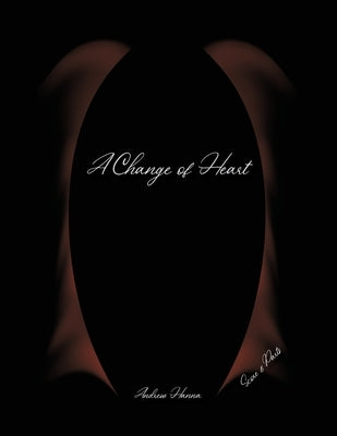 A Change of Heart by Hanna, Andrew