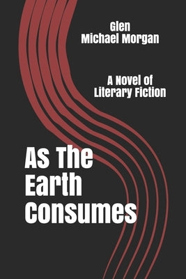 As The Earth Consumes by Morgan, Glen