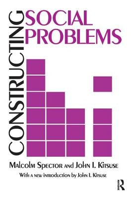 Constructing Social Problems by Spector, Malcolm