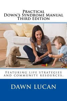 Practical Down Syndrome Manual Third Edition by Lucan, Dawn