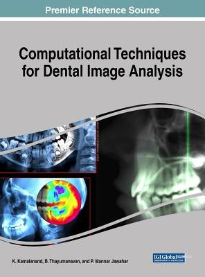 Computational Techniques for Dental Image Analysis by Kamalanand, K.