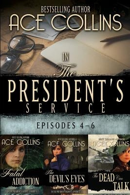 In the President's Service: Episodes 4-6 by Collins, Ace