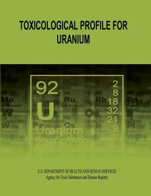 Toxicological Profile for Uranium by Human Services, U. S. Department of Heal