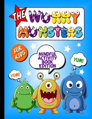 The Worry Monsters Mindful Activity Book Edition: For Kids - Colouring In Pages, How To Draw Monsters, Sketch & Story & Finger Maze Breathing Exercise by Press, Creative Expressions