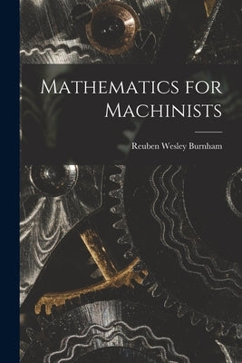 Mathematics for Machinists by Burnham, Reuben Wesley
