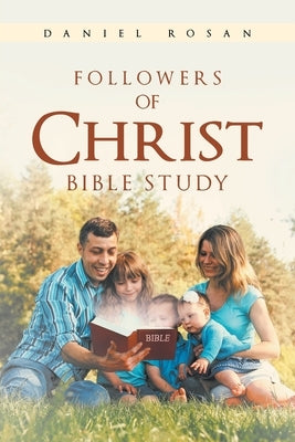 Followers of Christ Bible Study by Rosan, Daniel