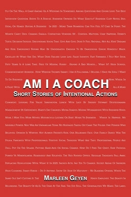 Am I a Coach: Short Stories of Intentional Actions by Geyen, Marleen