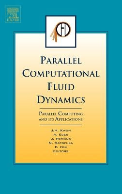 Parallel Computational Fluid Dynamics 2006: Parallel Computing and Its Applications by Kwon, Jang-Hyuk