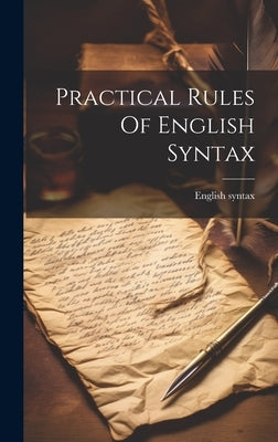 Practical Rules Of English Syntax by Syntax, English