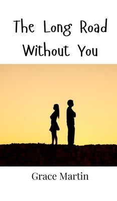 The Long Road Without You by Martin, Grace