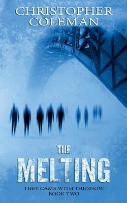The Melting (They Came with the Snow Book Two) by Coleman, Christopher