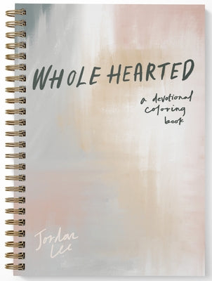 Wholehearted: A Coloring Book Devotional by Dooley, Jordan Lee