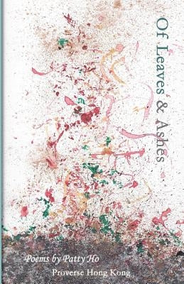 Of Leaves and Ashes by Ho, Patty