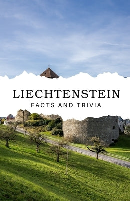 Liechtenstein Facts and Trivia by Easton, Will