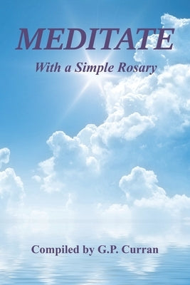 Meditate with a Simple Rosary by Curran, G. P.