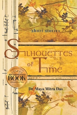 Silhouettes of Time by Das, Maya Mitra