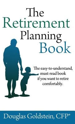 The Retirement Planning Book by Goldstein, Douglas