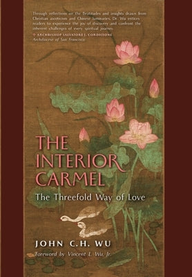 The Interior Carmel: The Threefold Way of Love by Wu, John