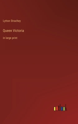 Queen Victoria: in large print by Strachey, Lytton