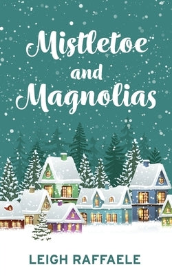 Mistletoe and Magnolias by Raffaele, Leigh