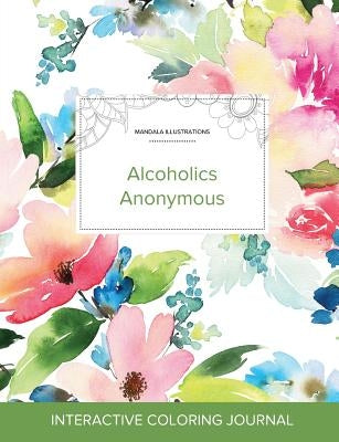 Adult Coloring Journal: Alcoholics Anonymous (Mandala Illustrations, Pastel Floral) by Wegner, Courtney
