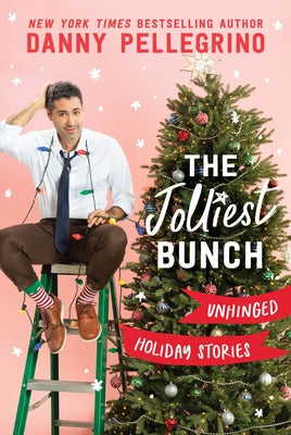 The Jolliest Bunch: Unhinged Holiday Stories by Pellegrino, Danny