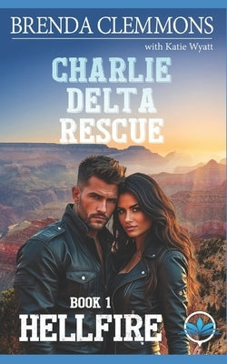 Charlie Delta Rescue: Hellfire ERT Adventure Romance by Wyatt, Katie