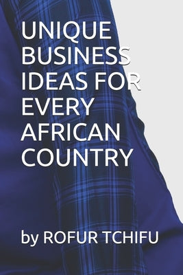 Unique Business Ideas for Every African Country by Tchifu, Rofur