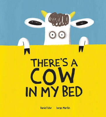 There's a Cow in My Bed by Fehr, Daniel