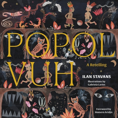Popol Vuh: A Retelling by Stavans, Ilan