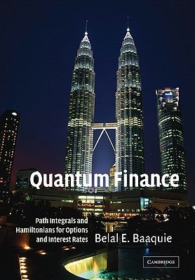 Quantum Finance: Path Integrals and Hamiltonians for Options and Interest Rates by Baaquie, Belal E.