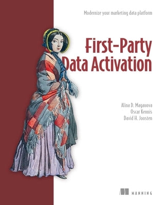 First-Party Data Activation: Modernize Your Marketing Data Platform by Magauova, Alina D.