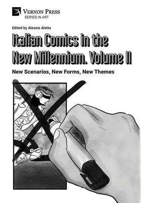 Italian Comics in the New Millennium. Vol. 2. New Scenarios, New Forms, New Themes by Aletta, Alessio