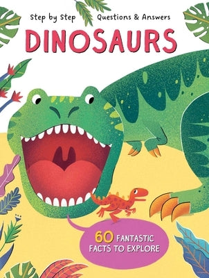 Step by Step Q&A Dinosaurs by Little Genius Books