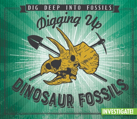 Digging Up Dinosaur Fossils by Taylor, Charlotte