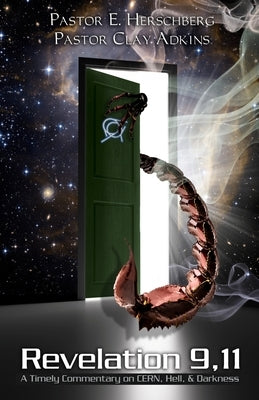 Revelation 9,11: A Timely Commentary on CERN, Hell, and Darkness by Adkins, Pastor Clay