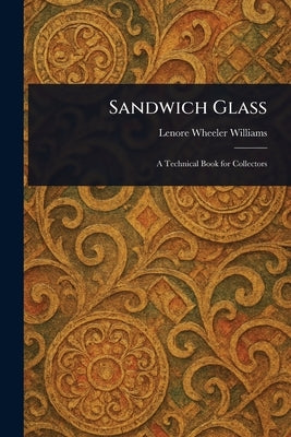 Sandwich Glass by Williams, Lenore Wheeler