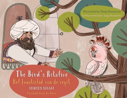 The Bird's Relative / Het familielid van de vogel: Bilingual English-Dutch Edition / Tweetalige Engels-Nederlands editie by Shah, Idries