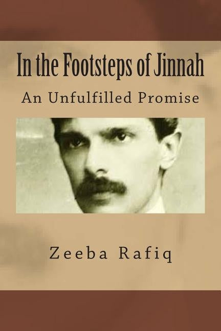In the Footsteps of Jinnah by Rafiq, Zeeba Mohammad