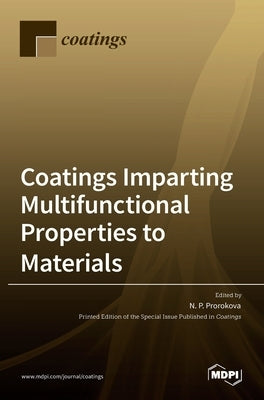 Coatings Imparting Multifunctional Properties to Materials by Prorokova, Natalia