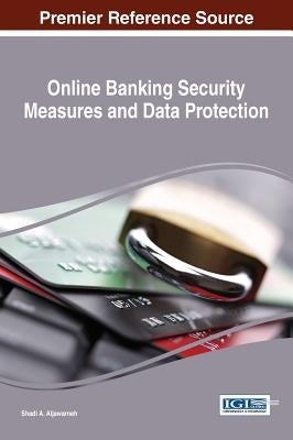 Online Banking Security Measures and Data Protection by Aljawarneh, Shadi a.