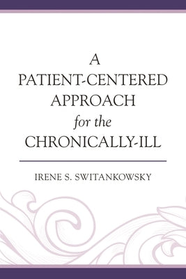Patient-Centered Approach for the Chronically-Ill by Switankowsky, Irene S.