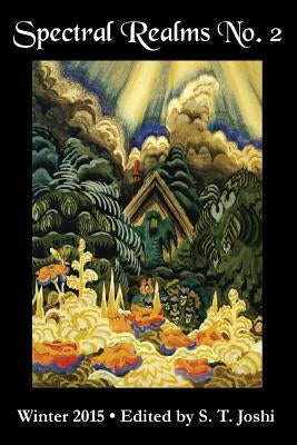 Spectral Realms No. 2: Winter 2015 by Joshi, S. T.