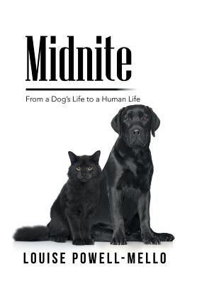 Midnite: From a Dog's Life to a Human Life by Powell-Mello, Louise