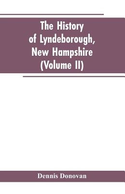 The History of Lyndeborough, New Hampshire (Volume II) by Donovan, Dennis
