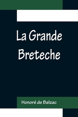 La Grande Breteche by de Balzac, Honoré