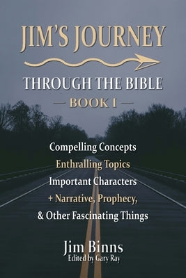 Jim's Journey Through the Bible: Book I by Ray, Gary