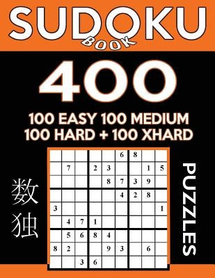 Sudoku Book 400 Puzzles, 100 Easy, 100 Medium, 100 Hard and 100 Extra Hard: Sudoku Puzzle Book With Four Levels of Difficulty To Improve Your Game by Book, Sudoku